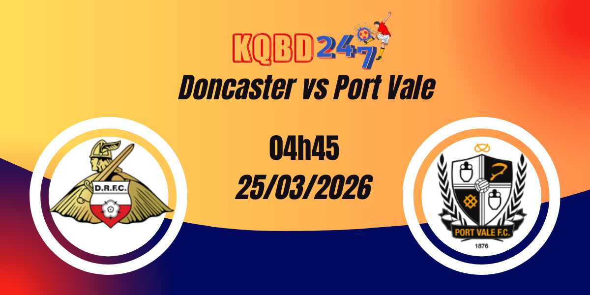 Nhận Định Doncaster vs Port Vale League One 25/03/2026