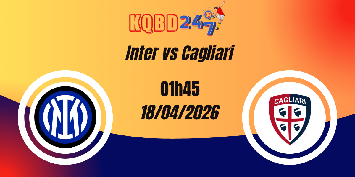 Nhận Định Inter vs Cagliari – Serie A 18/04/2026