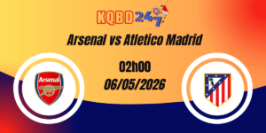 Nhận Định Arsenal vs Atletico Madrid Champions League 06/05/2026