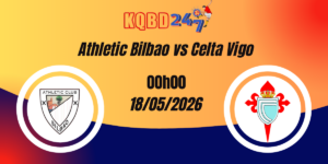Nhận Định Athletic Bilbao vs Celta Vigo - La Liga 18/05/2026