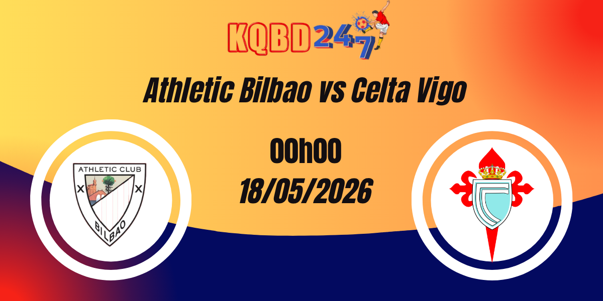 Nhận Định Athletic Bilbao vs Celta Vigo - La Liga 18/05/2026