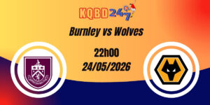 Nhận Định Burnley vs Wolves Premier League 24/05/2026