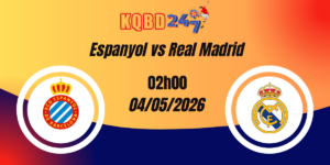 Nhận Định Espanyol vs Real Madrid VĐQG Tây Ban Nha 04/05/2026