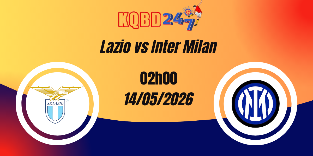 Nhận Định Lazio vs Inter Milan Chung Kết Coppa Italia 14/05/2026