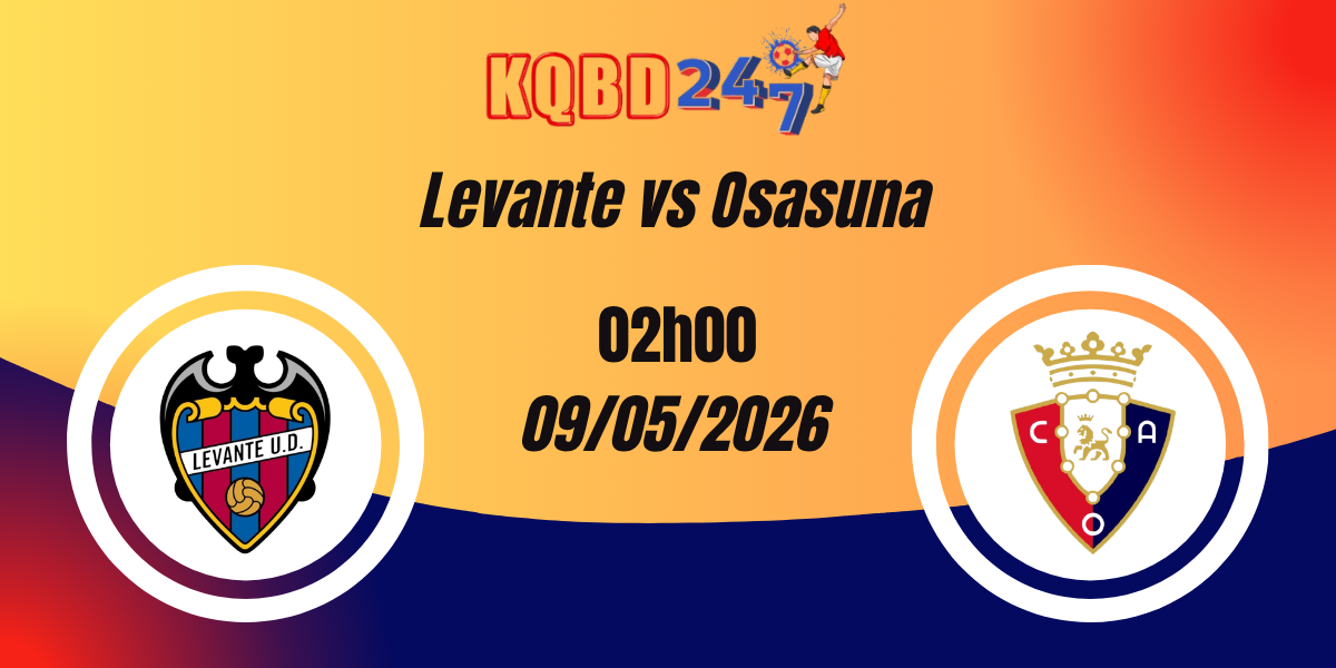 Nhận Định Levante vs Osasuna VĐQG Tây Ban Nha 09/05/2026