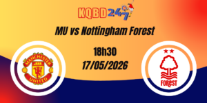 Nhận Định Manchester United vs Nottingham Forest - Ngoại hạng Anh 17/05/2026