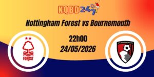 Nhận Định Nottingham Forest vs Bournemouth Ngoại hạng Anh 24/05/2026