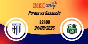 Nhận Định Parma vs Sassuolo Serie A 24/05/2026