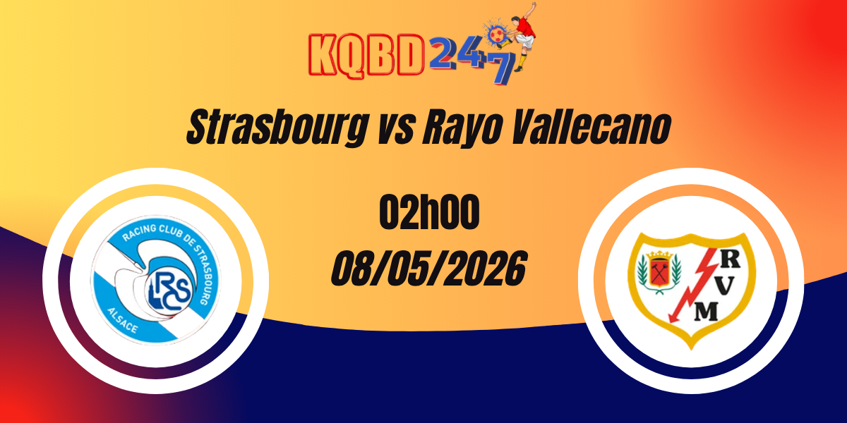 Nhận Định Strasbourg vs Rayo Vallecano Conference League 08/05/2026