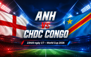 Nhận định WORLD CUP 2026 Anh vs CHDC Congo, 23h00 ngày 1/7
