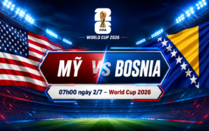 Nhận định WORLD CUP 2026 Mỹ vs Bosnia, 07h00 ngày 2/7