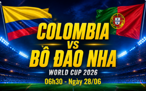 Nhận định WORLD CUP 2026 Colombia vs Bồ Đào Nha, 06h30 ngày 28/6