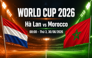 Nhận định WORLD CUP 2026 Hà Lan vs Morocco, 08h00 ngày 30/6