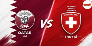 5. Nhận định bóng đá Thụy Sĩ vs Qatar, 02h00 ngày 14/6