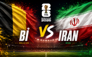 Nhận định WORLD CUP 2026 Bỉ vs Iran, 02h00 ngày 22/6