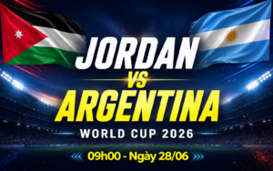 Nhận định WORLD CUP 2026 Jordan vs Argentina, 09h00 ngày 28/6