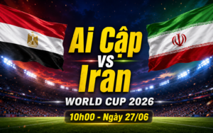 Nhận định WORLD CUP 2026 Ai Cập vs Iran, 10h00 ngày 27/6