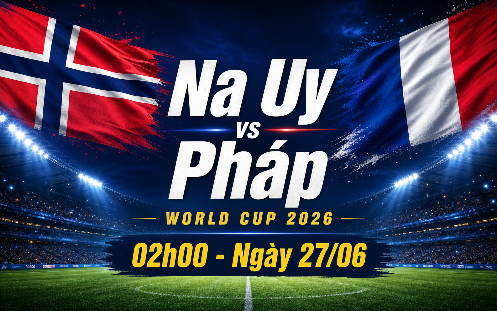 Nhận định WORLD CUP 2026 Na Uy vs Pháp, 02h00 ngày 27/6