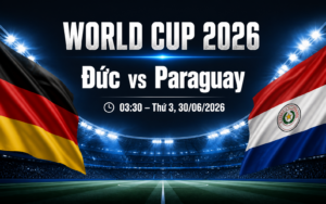 Nhận định WORLD CUP 2026 Đức vs Paraguay, 03h30 ngày 30/6