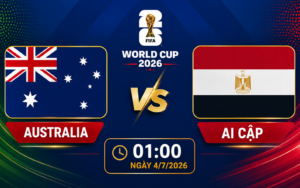 Nhận định WORLD CUP 2026 Australia vs Ai Cập, 01h00 ngày 4/7