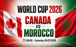 Nhận định WORLD CUP 2026 Canada vs Morocco, 00h00 ngày 5/7