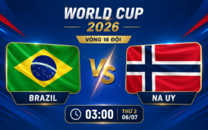 Nhận định WORLD CUP 2026 Brazil vs Na Uy, 03h00 ngày 6/7
