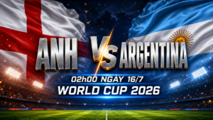 Nhận định WORLD CUP 2026 Anh vs Argentina, 02h00 ngày 16/7