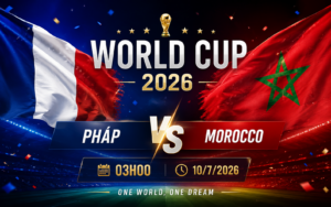 Nhận định WORLD CUP 2026 Pháp vs Morocco, 03h00 ngày 10/7