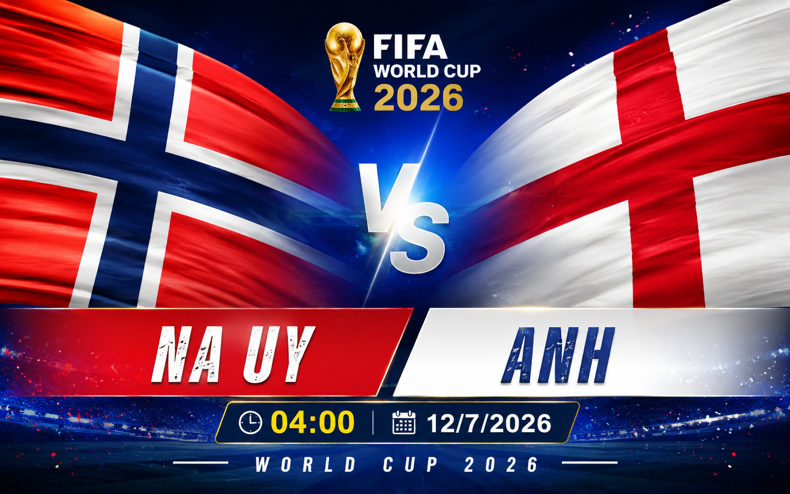 Nhận định WORLD CUP 2026 Na Uy vs Anh, 04h00 ngày 12/7